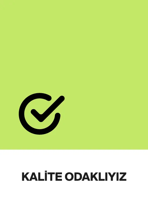 Kalite Odaklıyız